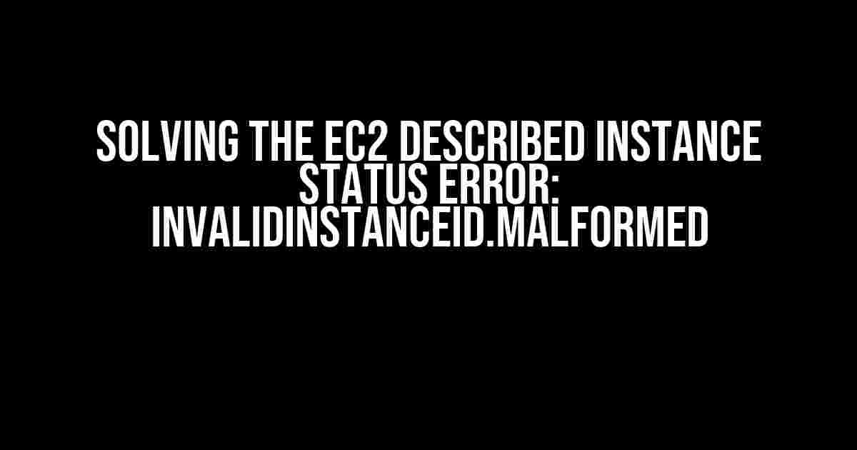 Solving the EC2 Described Instance Status Error: InvalidInstanceID.Malformed