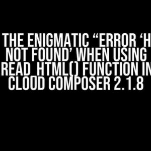 Solving the Enigmatic “Error ‘html5lib not found’ when using pandas.read_html() function in Google Cloud Composer 2.1.8