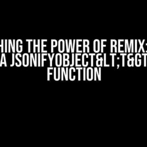 Unleashing the Power of Remix: How to Pass a JsonifyObject<T> to a Function