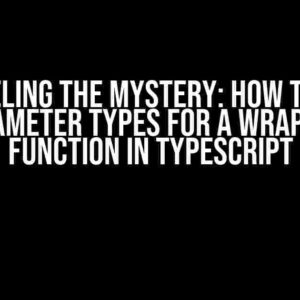 Unraveling the Mystery: How to Infer Parameter Types for a Wrapping Function in TypeScript