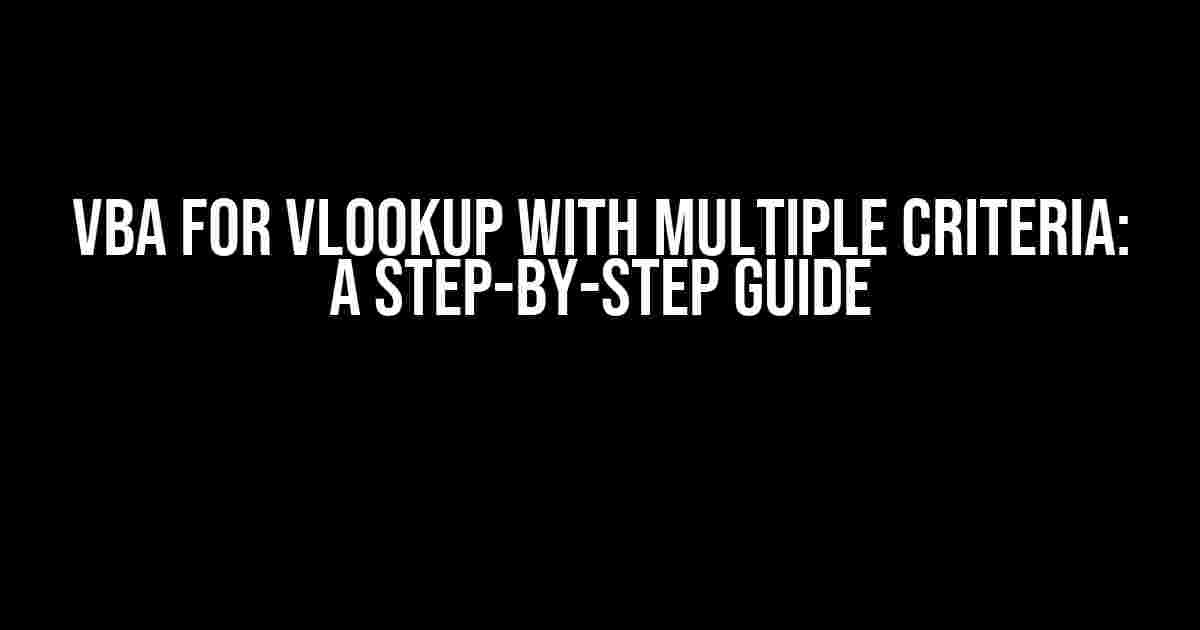 VBA for Vlookup with Multiple Criteria: A Step-by-Step Guide